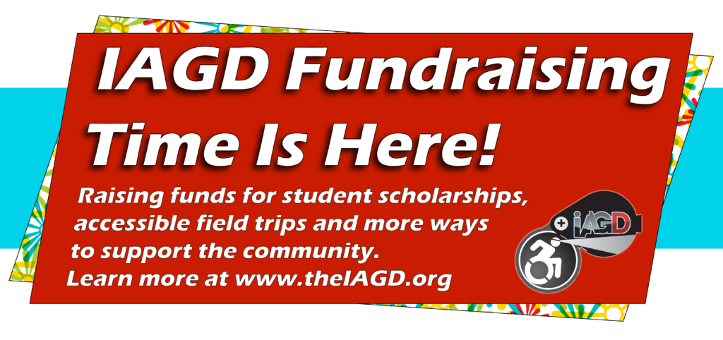 Colorful banner reads: IAGD Fundraising Season is Here! Raising funds for student scholarships, accessible field trips and more ways to support the community. Learn more at www.theIAGD.org